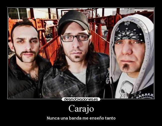 Carajo - Nunca una banda me enseño tanto♥