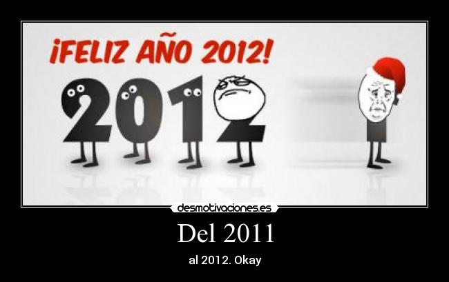 Del 2011 - al 2012. Okay