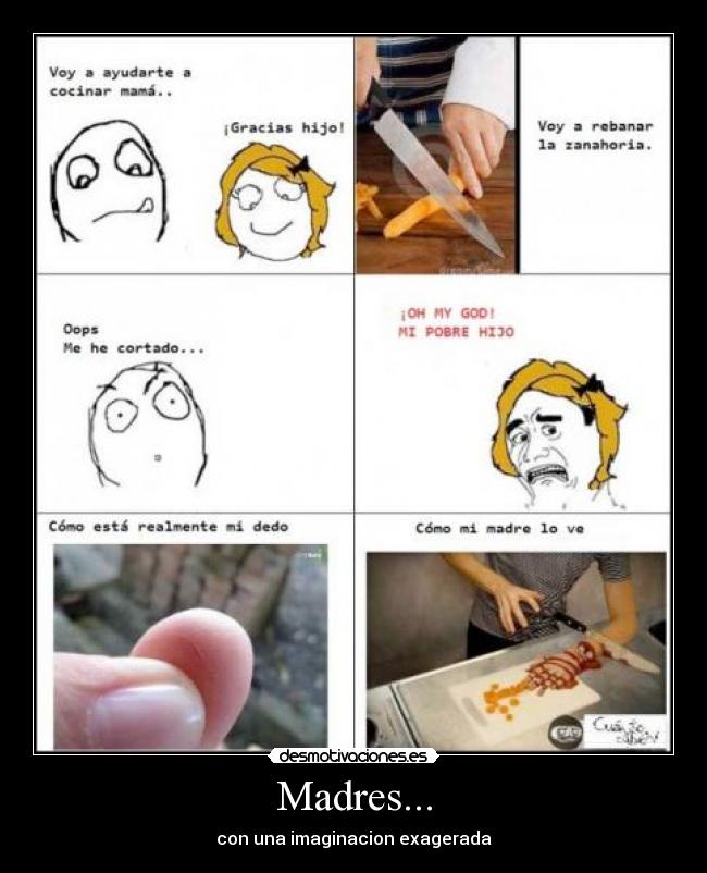 Madres... - con una imaginacion exagerada