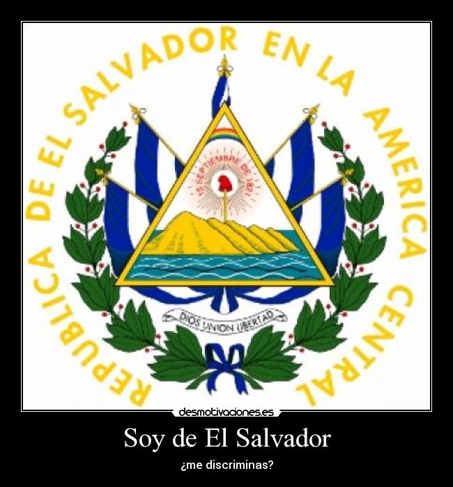 Soy de El Salvador - ¿me discriminas?