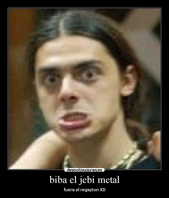 biba el jebi metal - fuera el regayton XD