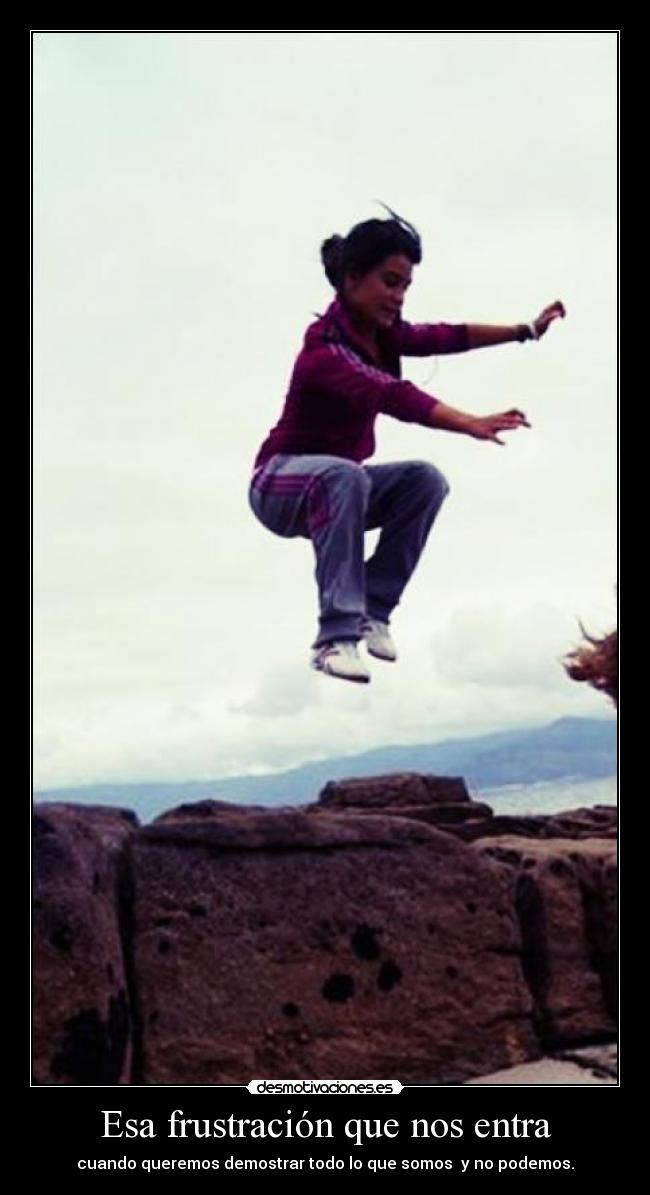 Esa frustración que nos entra - 