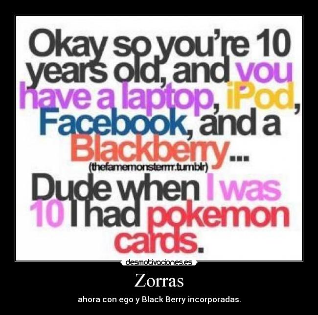 Zorras - ahora con ego y Black Berry incorporadas.