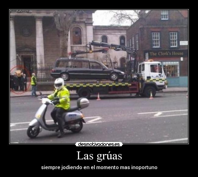 Las grúas - siempre jodiendo en el momento mas inoportuno