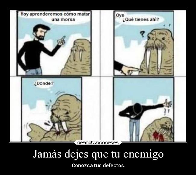 Jamás dejes que tu enemigo -