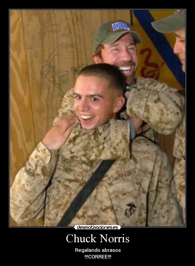 Chuck Norris - Regalando abrasos
!!!CORREE!!!