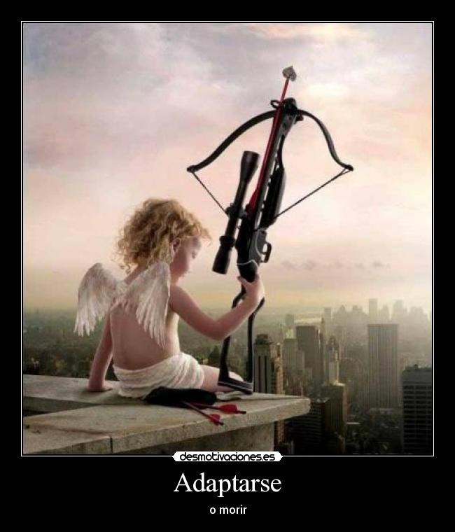 Adaptarse - o morir