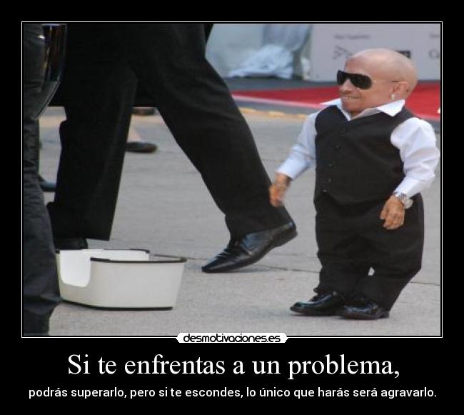 Si te enfrentas a un problema, - 