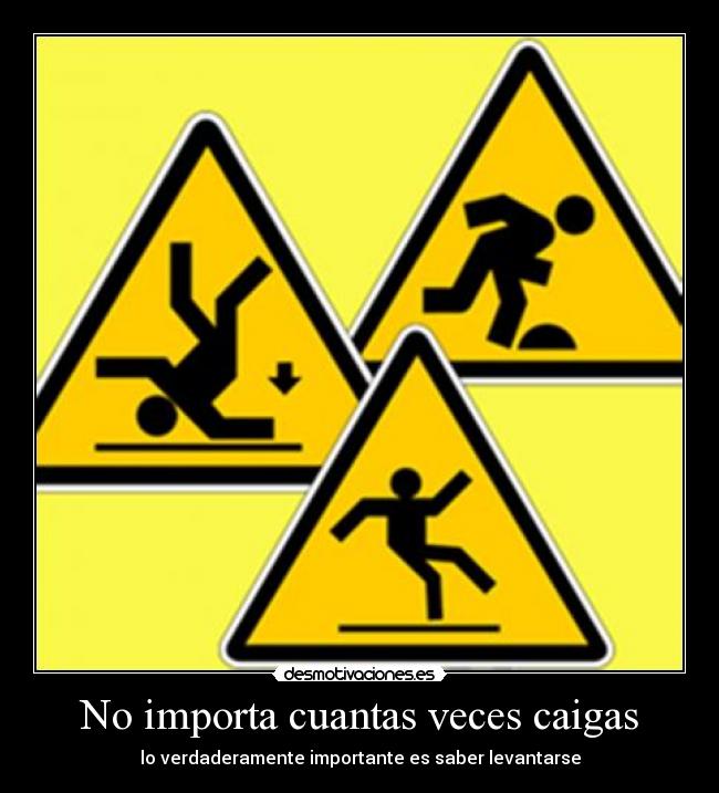 No importa cuantas veces caigas -