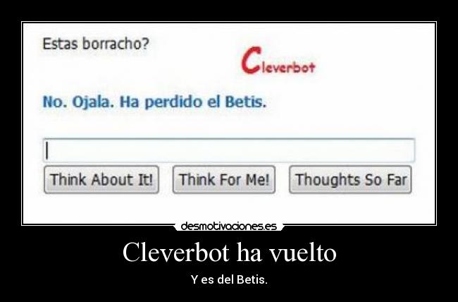 Cleverbot ha vuelto - Y es del Betis.