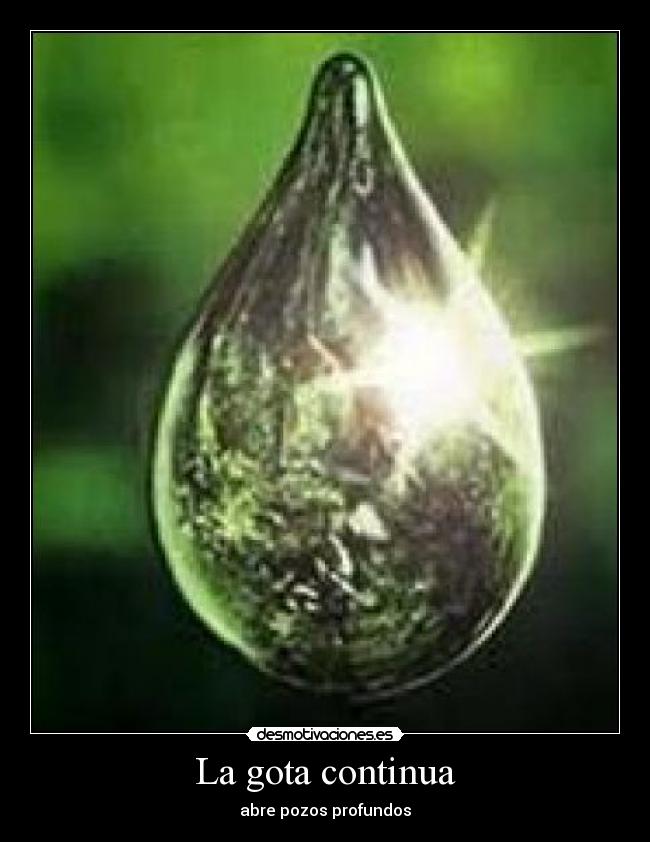 La gota continua - abre pozos profundos