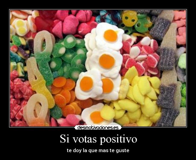 Si votas positivo - te doy la que mas te guste