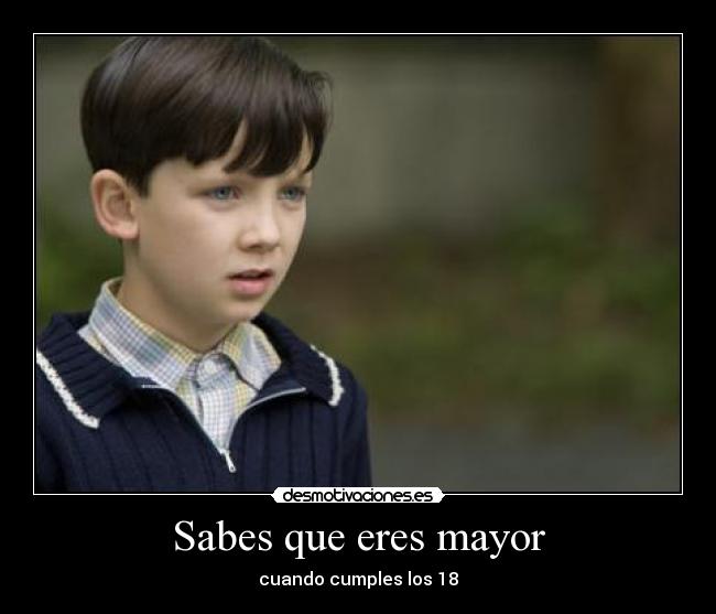 Sabes que eres mayor - cuando cumples los 18