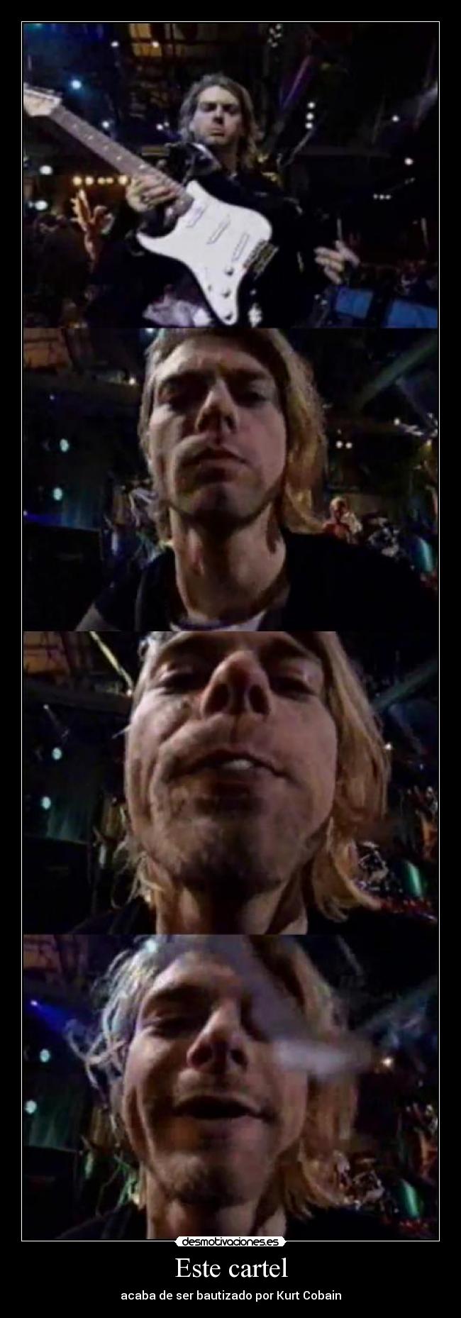 Este cartel - acaba de ser bautizado por Kurt Cobain