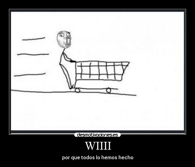 WIIII - por que todos lo hemos hecho