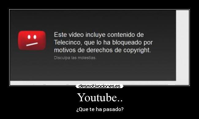 Youtube.. - Que te ha pasado?