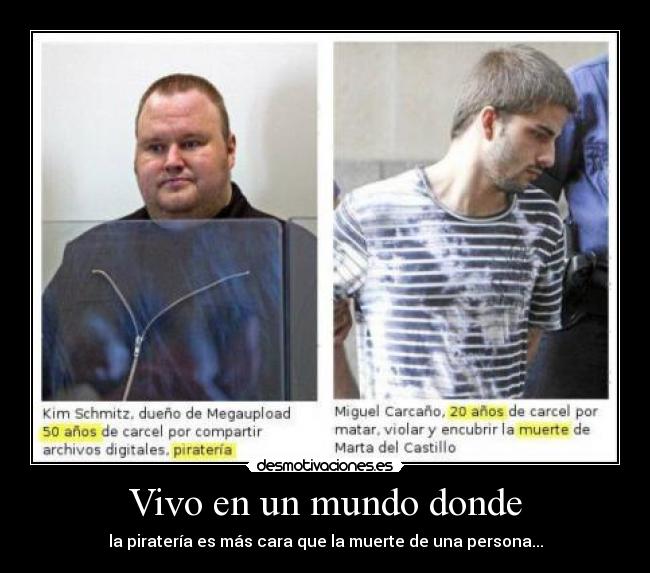 Vivo en un mundo donde - la piratería es más cara que la muerte de una persona...