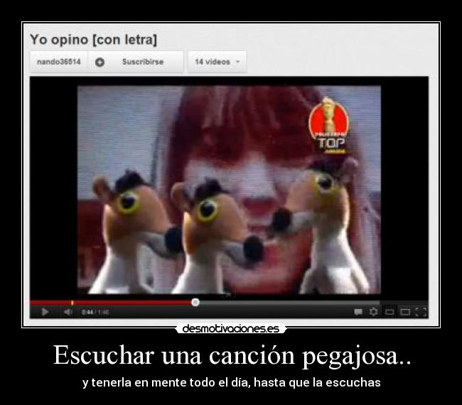 Escuchar una canción pegajosa.. - y tenerla en mente todo el día, hasta que la escuchas