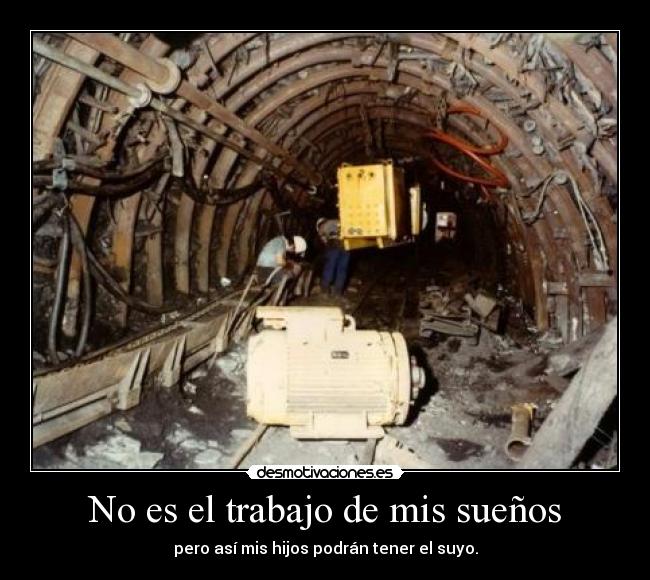 No es el trabajo de mis sueños - pero así mis hijos podrán tener el suyo.