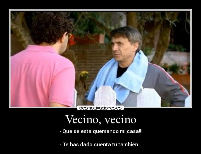 Vecino, vecino -