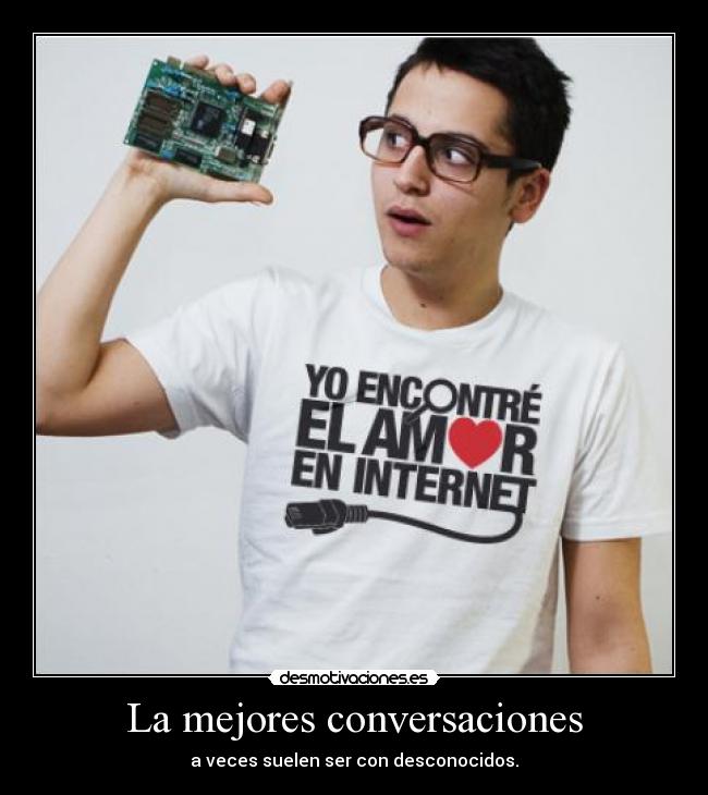 La mejores conversaciones - a veces suelen ser con desconocidos.