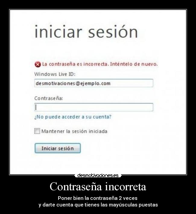 carteles aaanto91 contrasena incorrecta mayusculas cuenta desmotivaciones