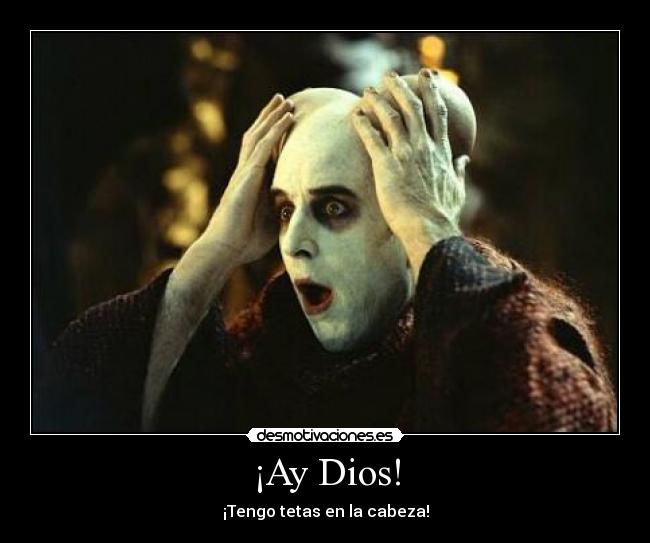 ¡Ay Dios! - ¡Tengo tetas en la cabeza!