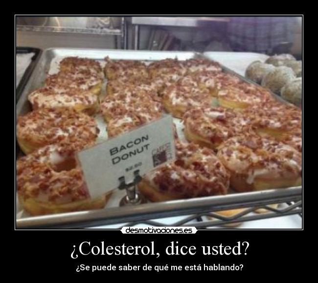 ¿Colesterol, dice usted? -