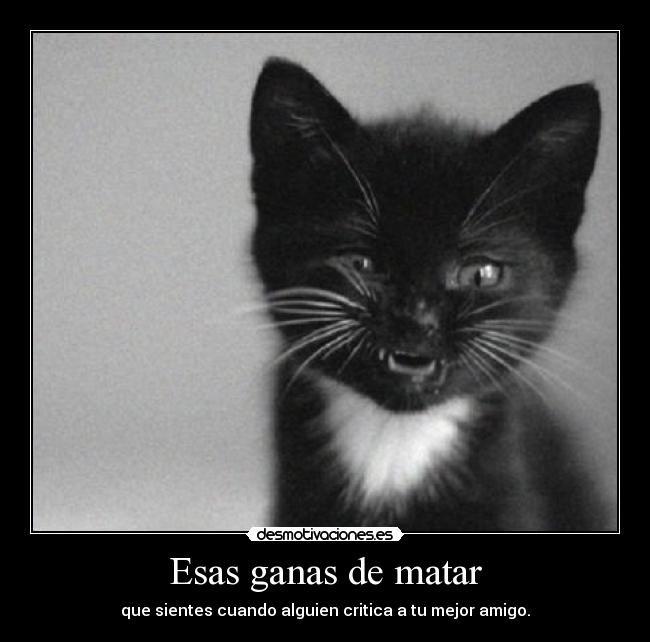 Esas ganas de matar -