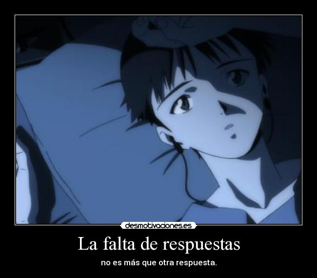 La falta de respuestas - no es más que otra respuesta.