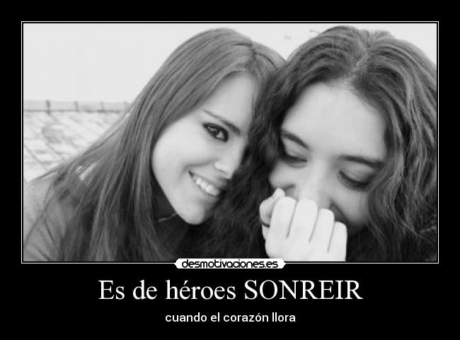 Es de héroes SONREIR -