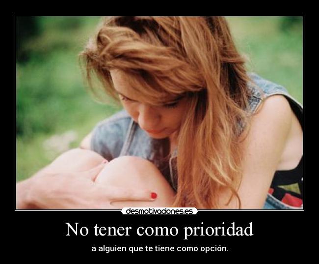 No tener como prioridad -
