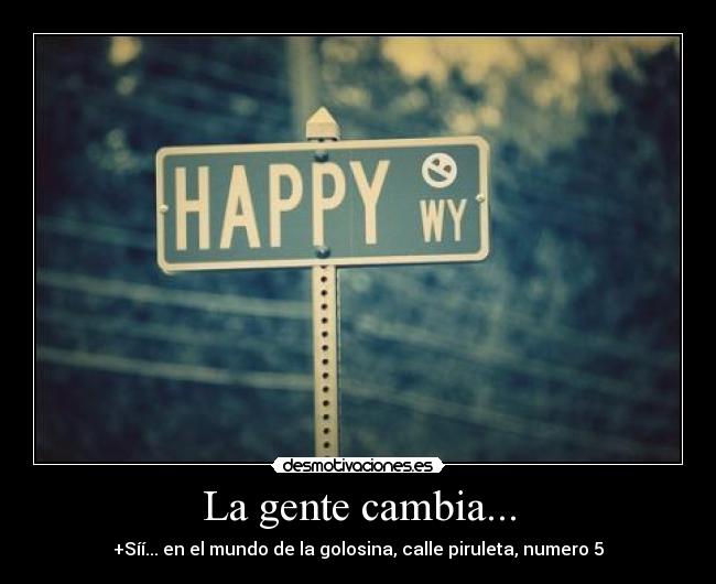 La gente cambia... -