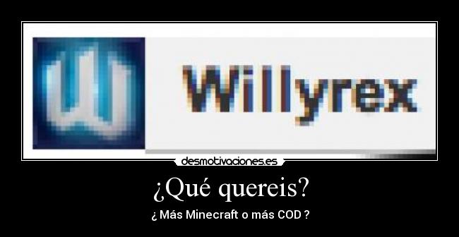 ¿Qué quereis? - ¿ Más Minecraft o más COD ?