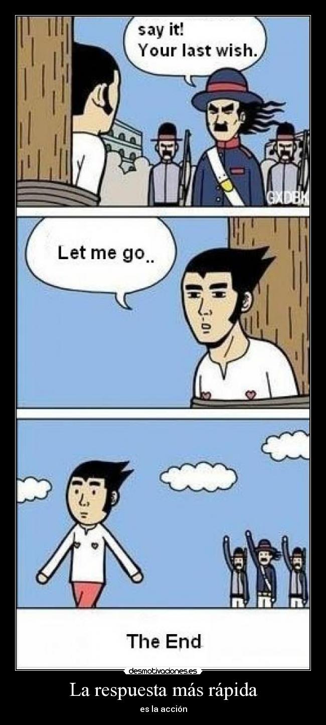 La respuesta más rápida - es la acción