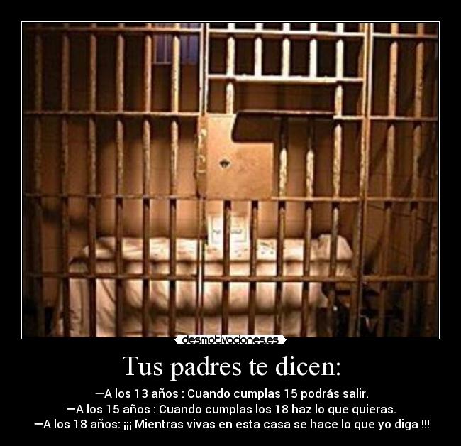 Tus padres te dicen: -
