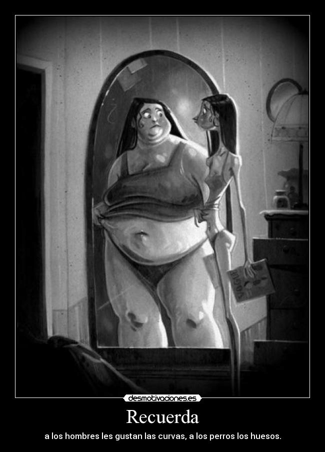 Recuerda - a los hombres les gustan las curvas, a los perros los huesos.