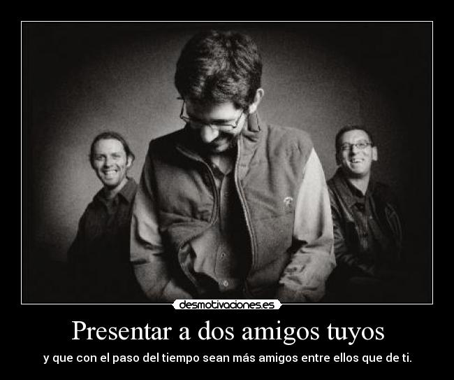 Presentar a dos amigos tuyos -