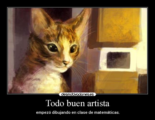 Todo buen artista - empezó dibujando en clase de matemáticas.