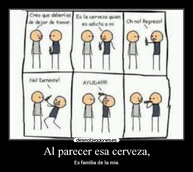 Al parecer esa cerveza, -