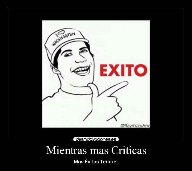 Mientras mas Criticas - Mas Éxitos Tendré..