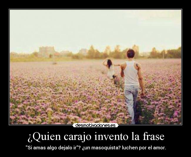 ¿Quien carajo invento la frase -