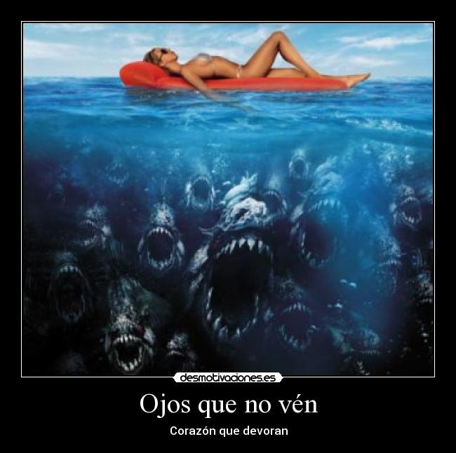 Ojos que no vén - Corazón que devoran