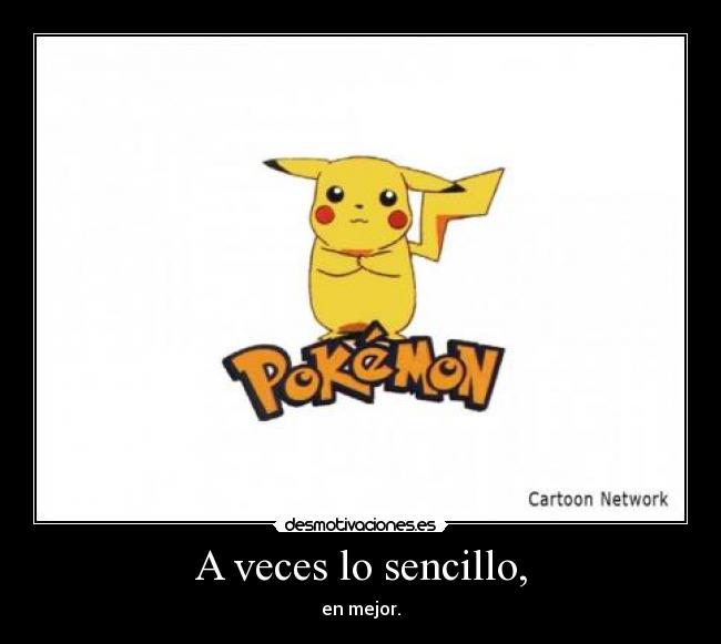 A veces lo sencillo, - en mejor.