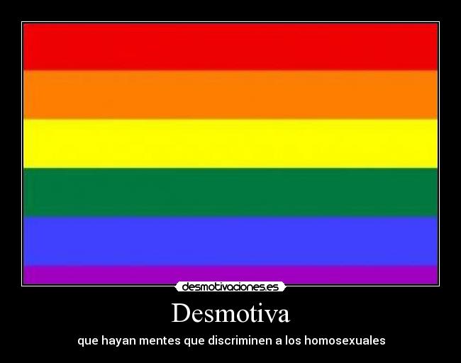 Desmotiva - que hayan mentes que discriminen a los homosexuales