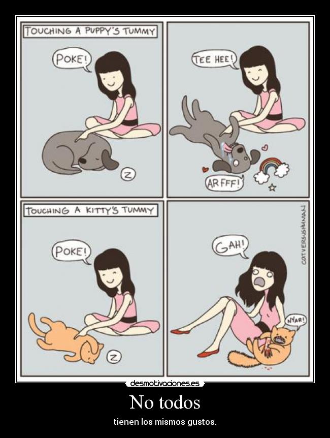 No todos - tienen los mismos gustos.