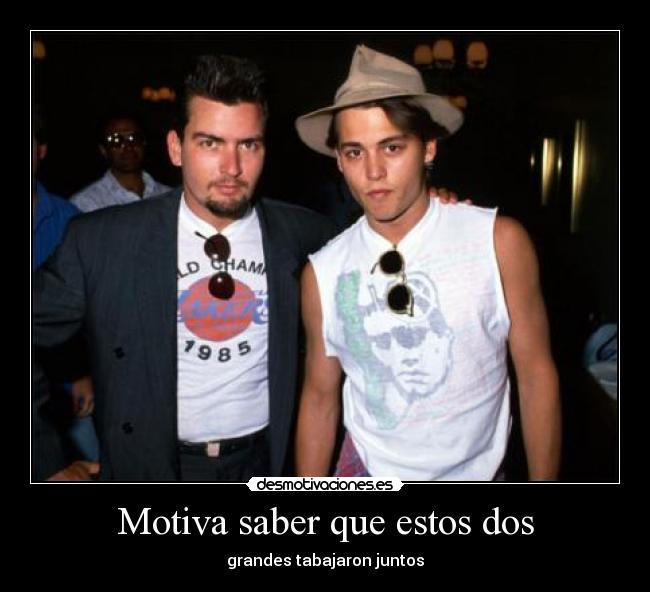 Motiva saber que estos dos -