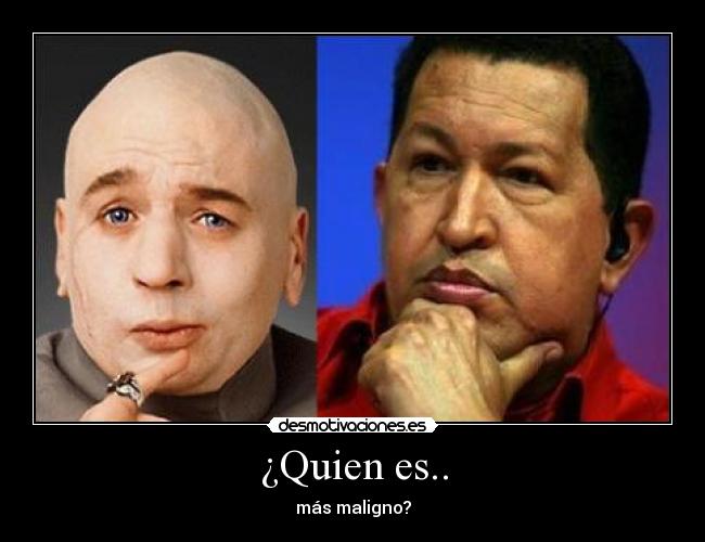 ¿Quien es.. - más maligno?
