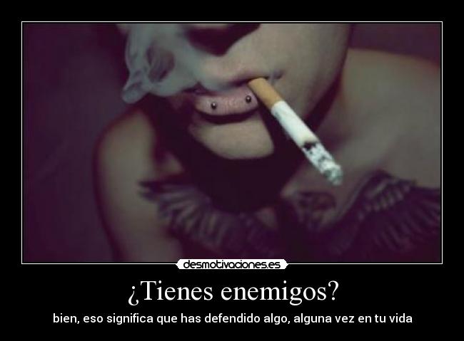 ¿Tienes enemigos? -