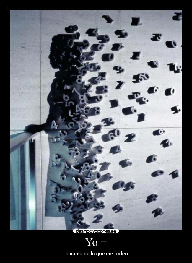 Yo = - la suma de lo que me rodea